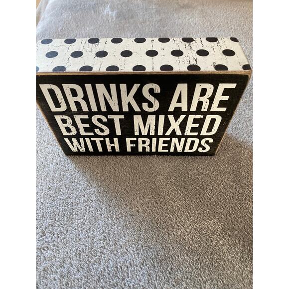 Drinks Are Best Mixed With Friends Box Sign - Picture 2 of 6